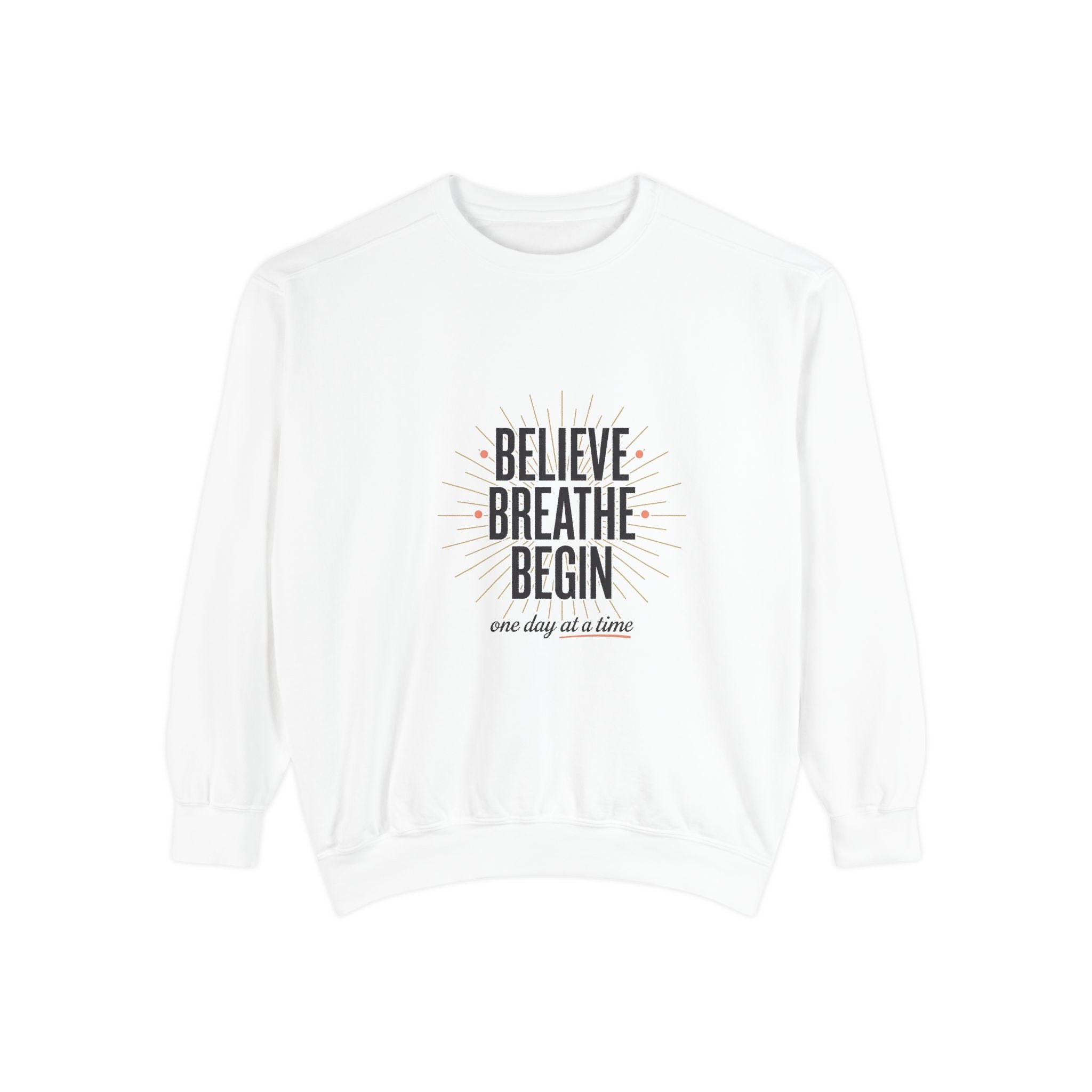 Believe Breathe Begin Sweatshirt – Inspirational Crewneck Pullover