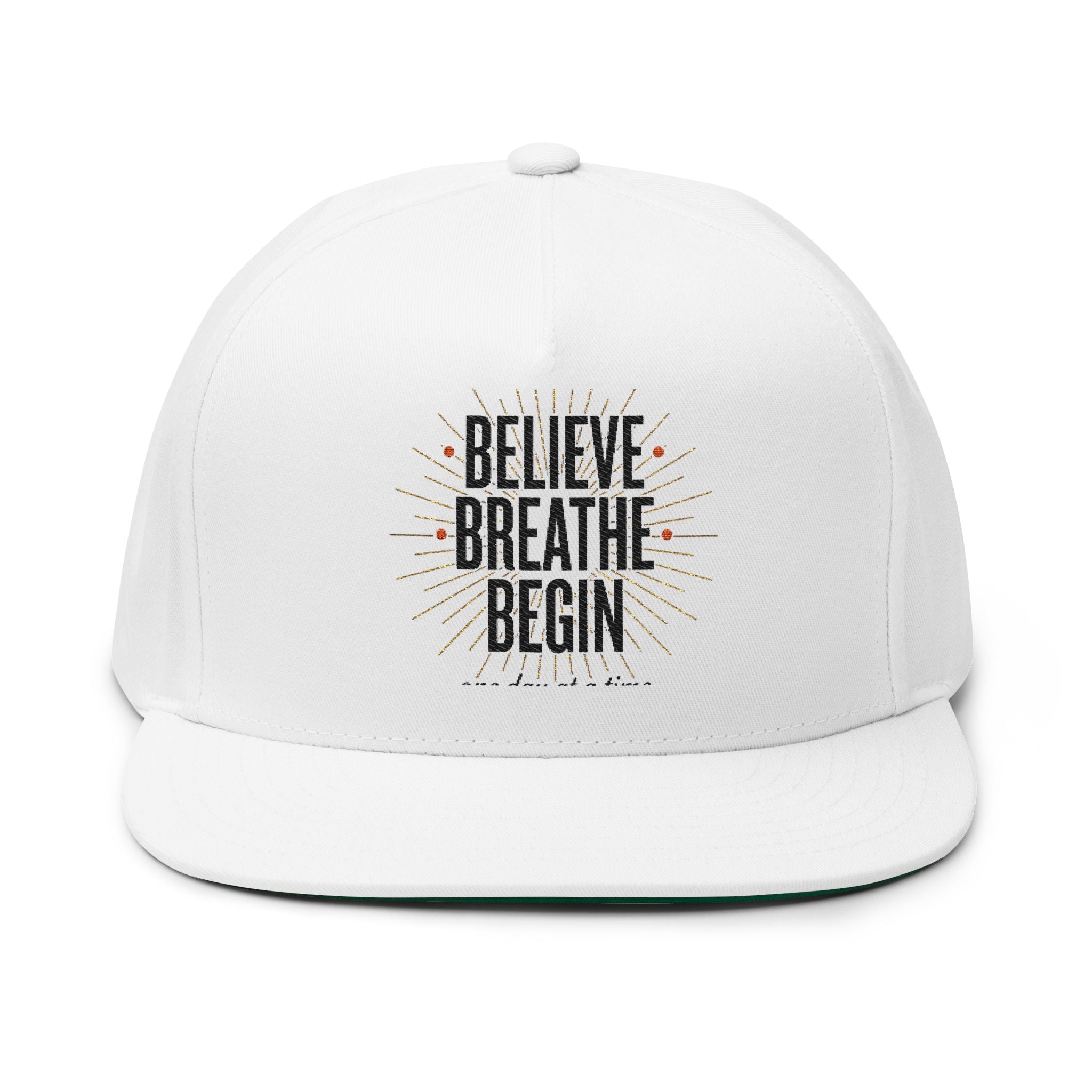 Believe Breathe Begin Flat Bill Cap — Embroidered Motivational Snapback