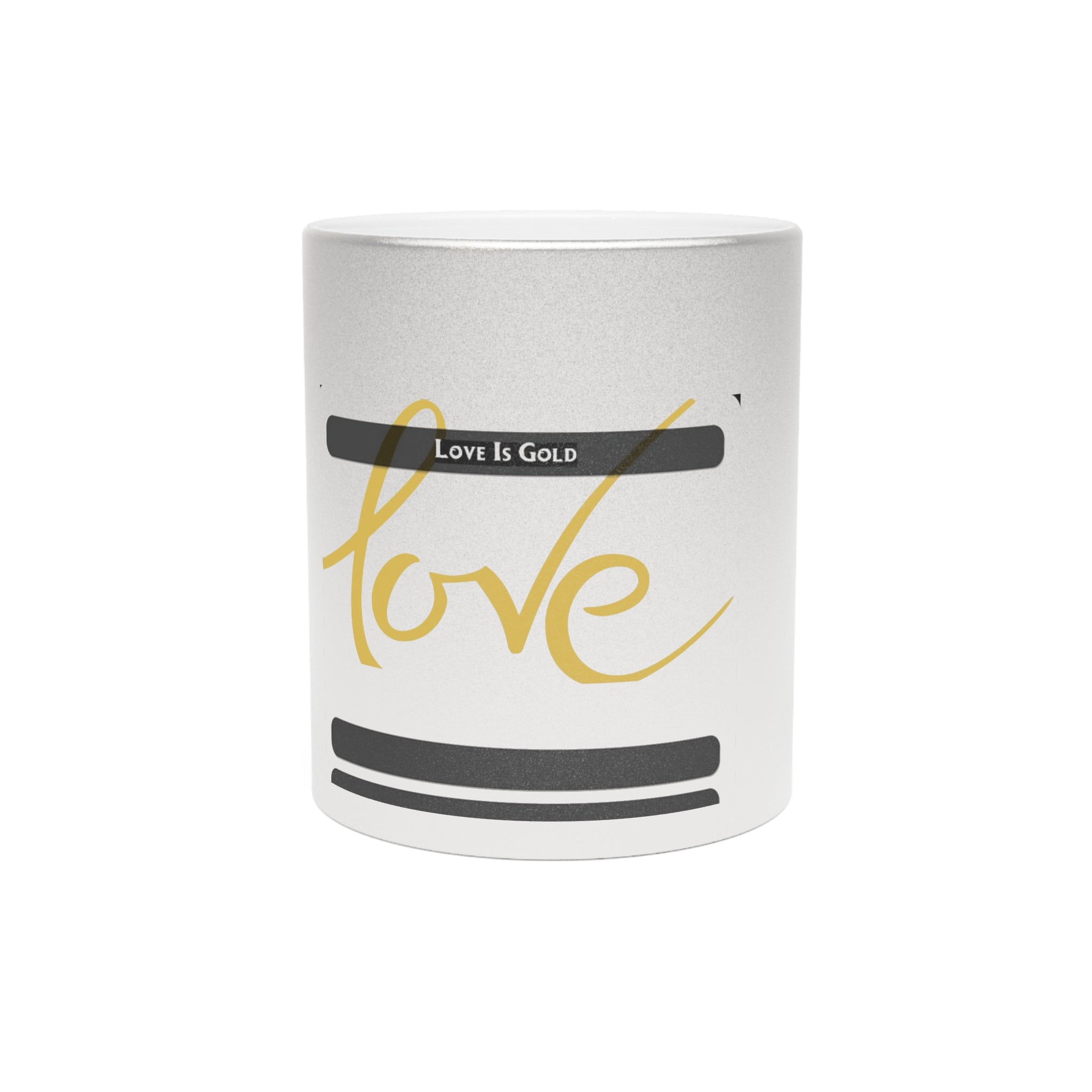 Metallic Love Mug — "Love Is Gold" Silver or Gold Coffee Cup