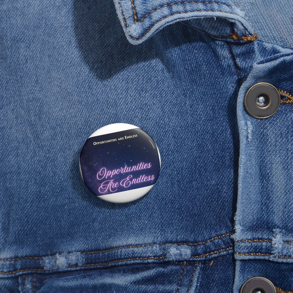 Opportunities Are Endless Pin Button | Motivational Quote Button, Lapel Pin
