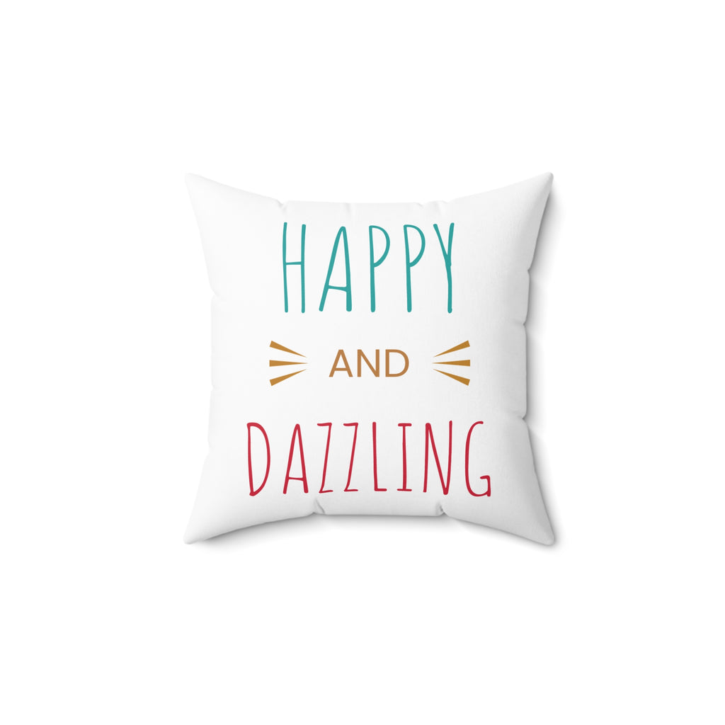 Happy and Dazzling Pillow | Typographic Quote Decorative Throw