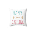 Happy and Dazzling Pillow | Typographic Quote Decorative Throw