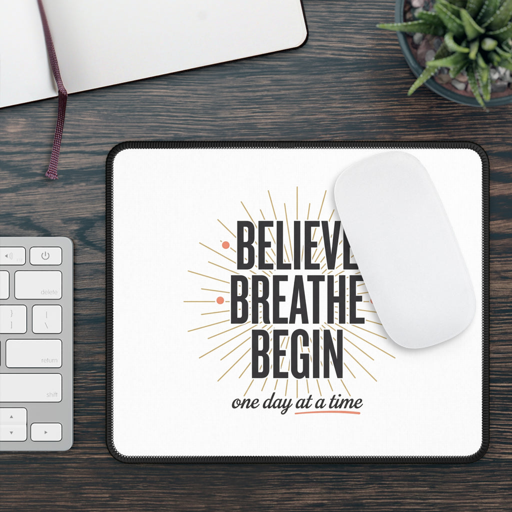 Believe Breathe Begin Mouse Pad — Inspirational 'One Day at a Time' Desk Mat