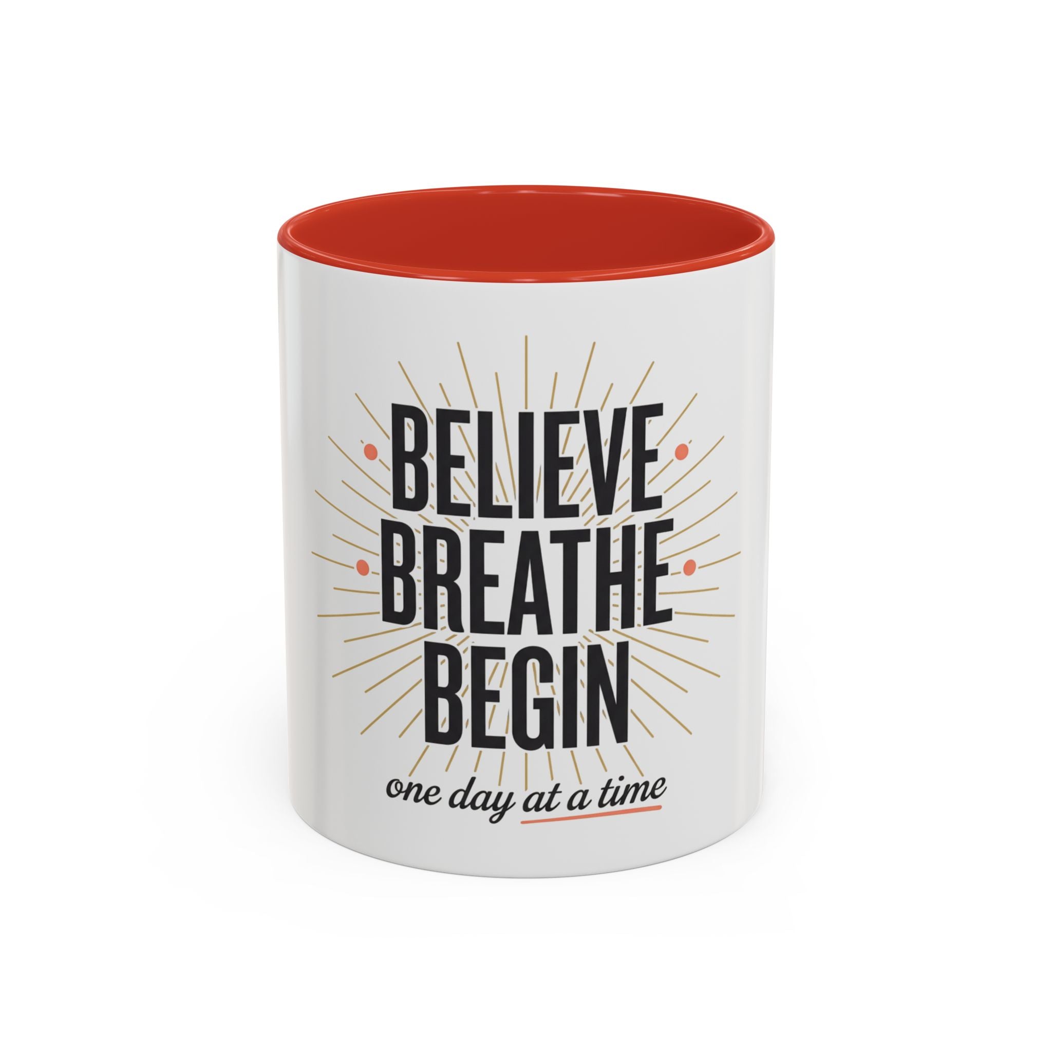 Believe Breathe Begin Coffee Mug — Inspirational 11/15oz Accent Mug (One Day at a Time)