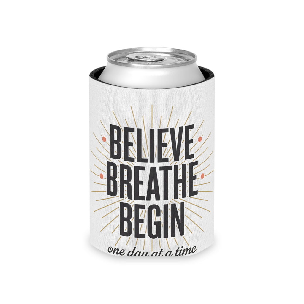 Believe Breathe Begin Can Cooler — Inspirational Drink Koozie (One Day at a Time)