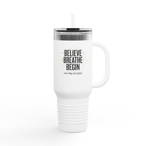 40oz Insulated Travel Mug — "Believe Breathe Begin" Motivational Tumbler with Straw