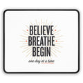 Believe Breathe Begin Mouse Pad — Inspirational 'One Day at a Time' Desk Mat