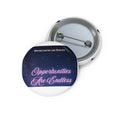 Opportunities Are Endless Pin Button | Motivational Quote Button, Lapel Pin
